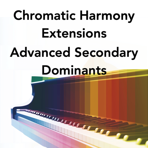 Chromatic Harmony Extended Chords - Advanced Secondary Dominants & Extended Diatonic Chords